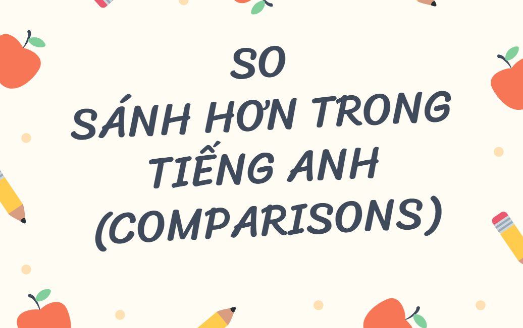 các dạng so sánh trong tiếng anh