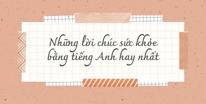 chúc sức khỏe tiếng anh