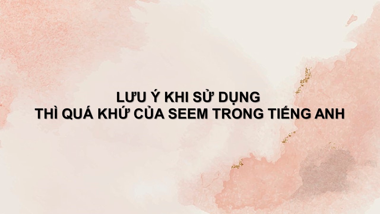 quá khứ của seem